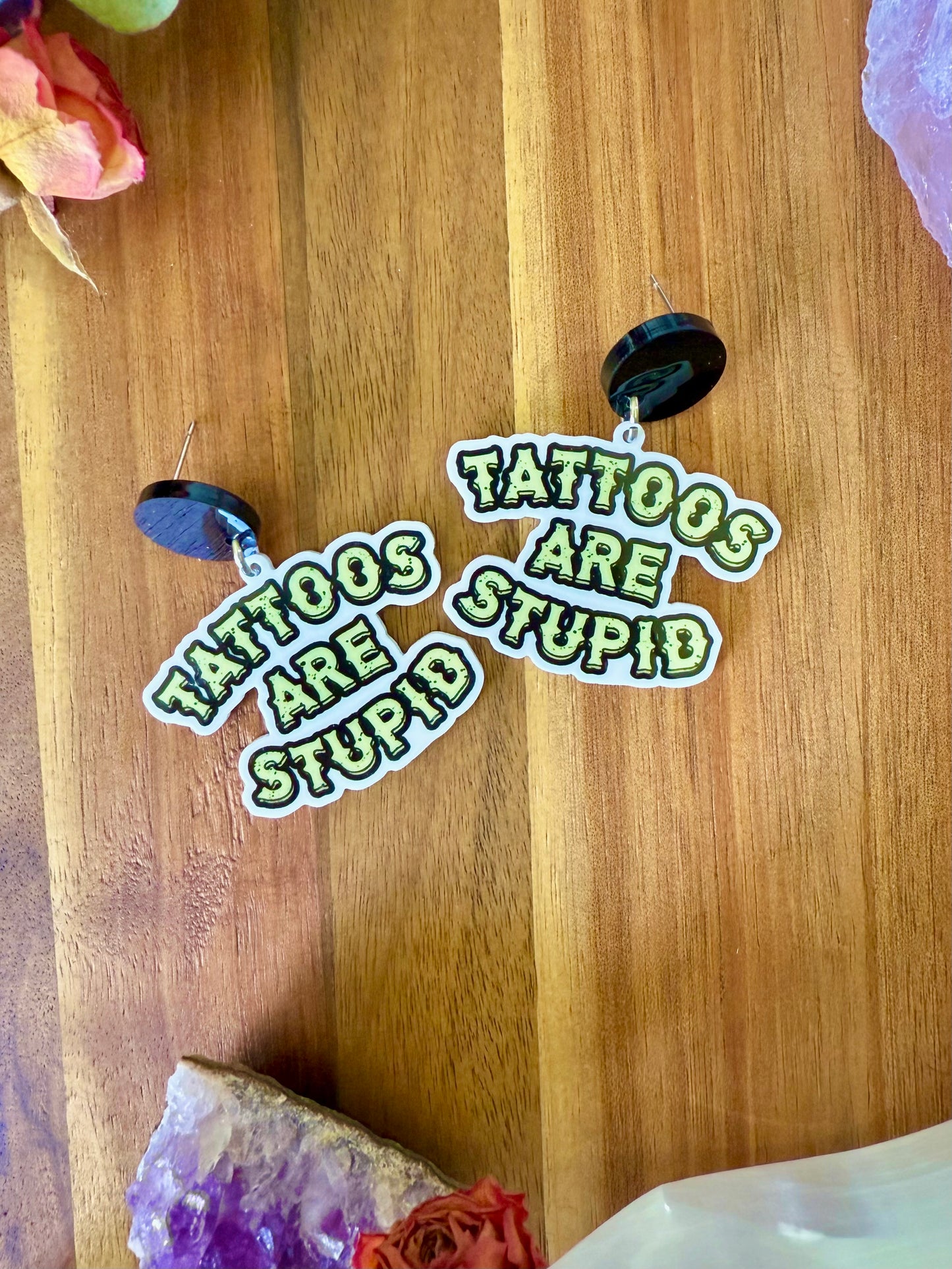 Tattoos Are Stupid Dangle Earrings