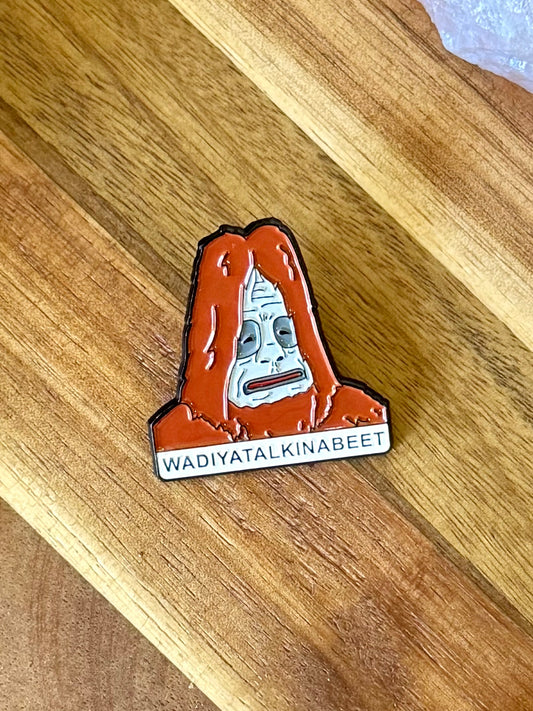 Wadiyatalkinabeet? Pin