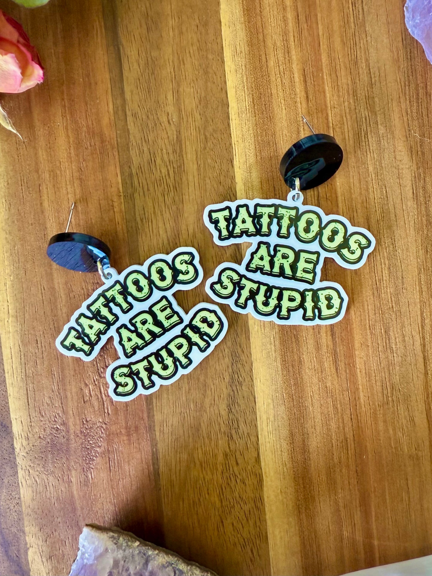 Tattoos Are Stupid Dangle Earrings